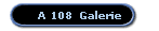 A 108  Galerie